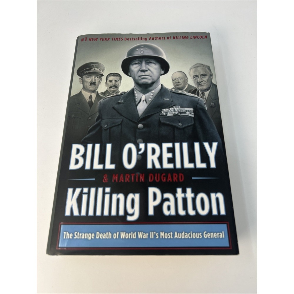 Killing Patton Strange Death of WWII Most Audacious General Bill O'Reilly 2014